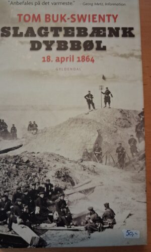 Slagterbænk Dybbøl - 18. april 1864 - Tom Buk-Swienty