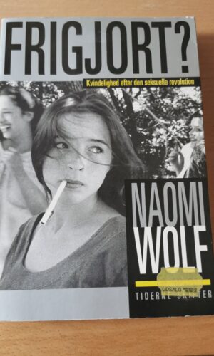 Frigjort, Kvindelighed efter den seksuelle revolution, Naomi Wolf