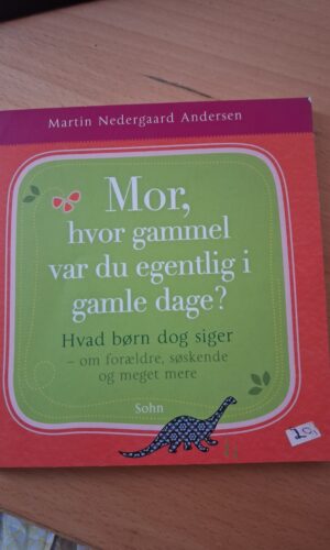 Mor hvor gammel var du egentlig i gamle dage - Martin Nedergaard Andersen