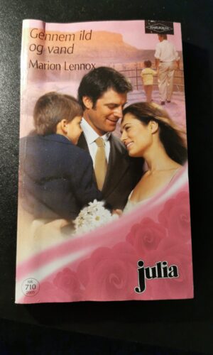 Gennem ild og vand, Marion Lennox, Harlequin, Julia, Nr. 710/2005