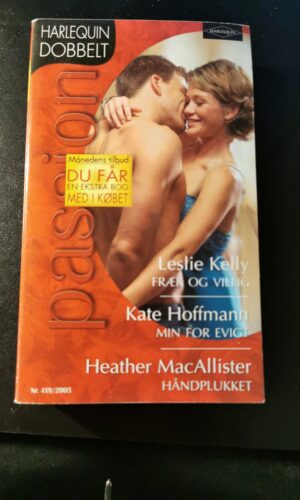 Fræk og villig, Leslie Kelly, Min for evigt, Kate Hoffmann, Håndplukket, Heather MacAllister, Harlequin, Nr. 419/2005