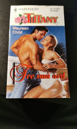 Tre små ord, Maureen Child, Harlequin, Tiffany, Nr, 331/2000