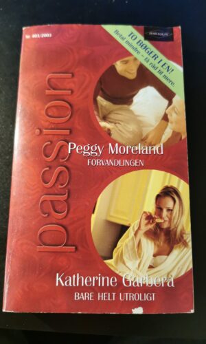 Forvandlingen, Peggy Moreland, Bare helt utroligt, Katherine Garbera, Harlequin, Tiffany, Nr. 403/2003